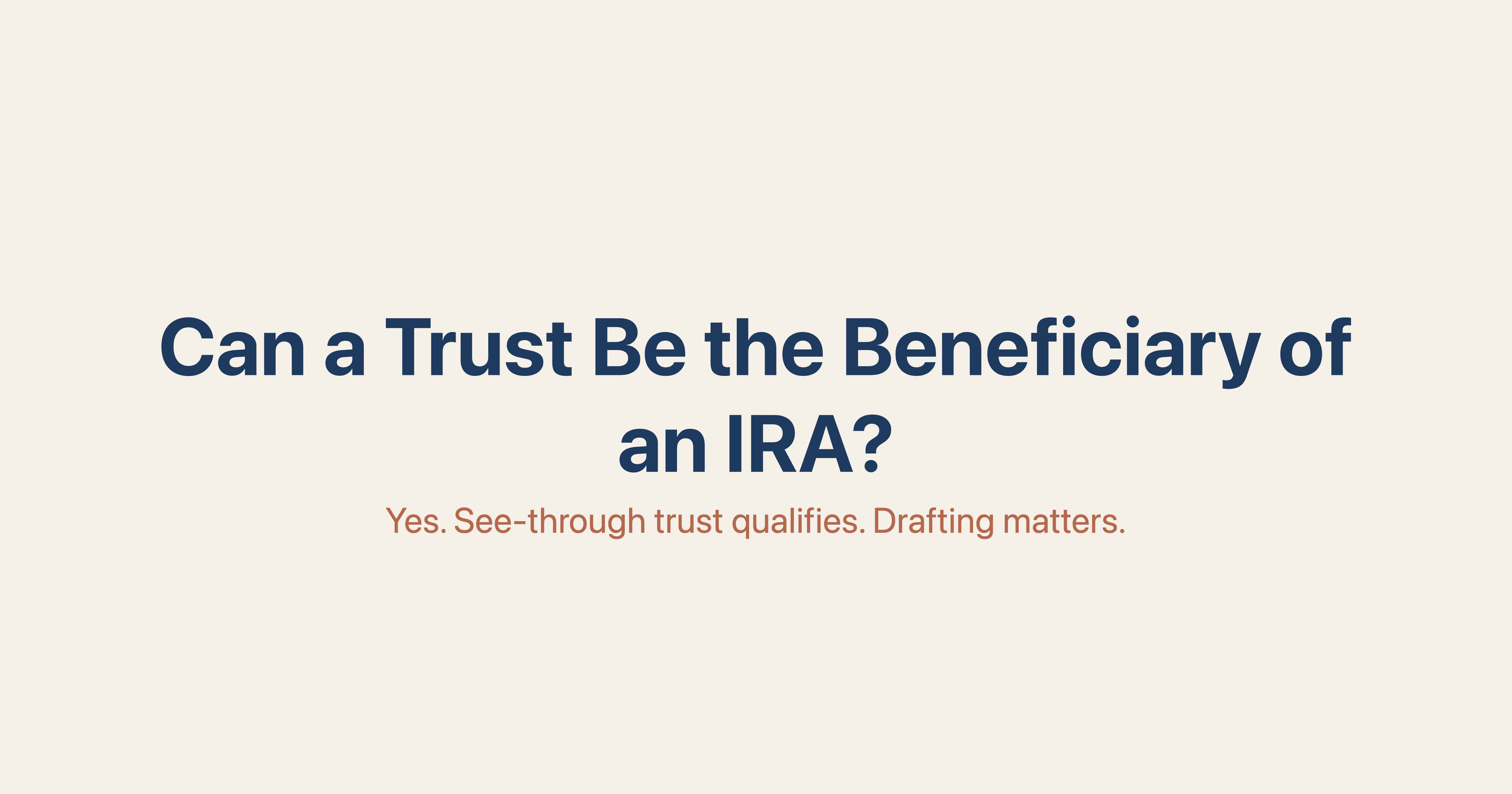 Can a Trust Be the Beneficiary of an IRA?