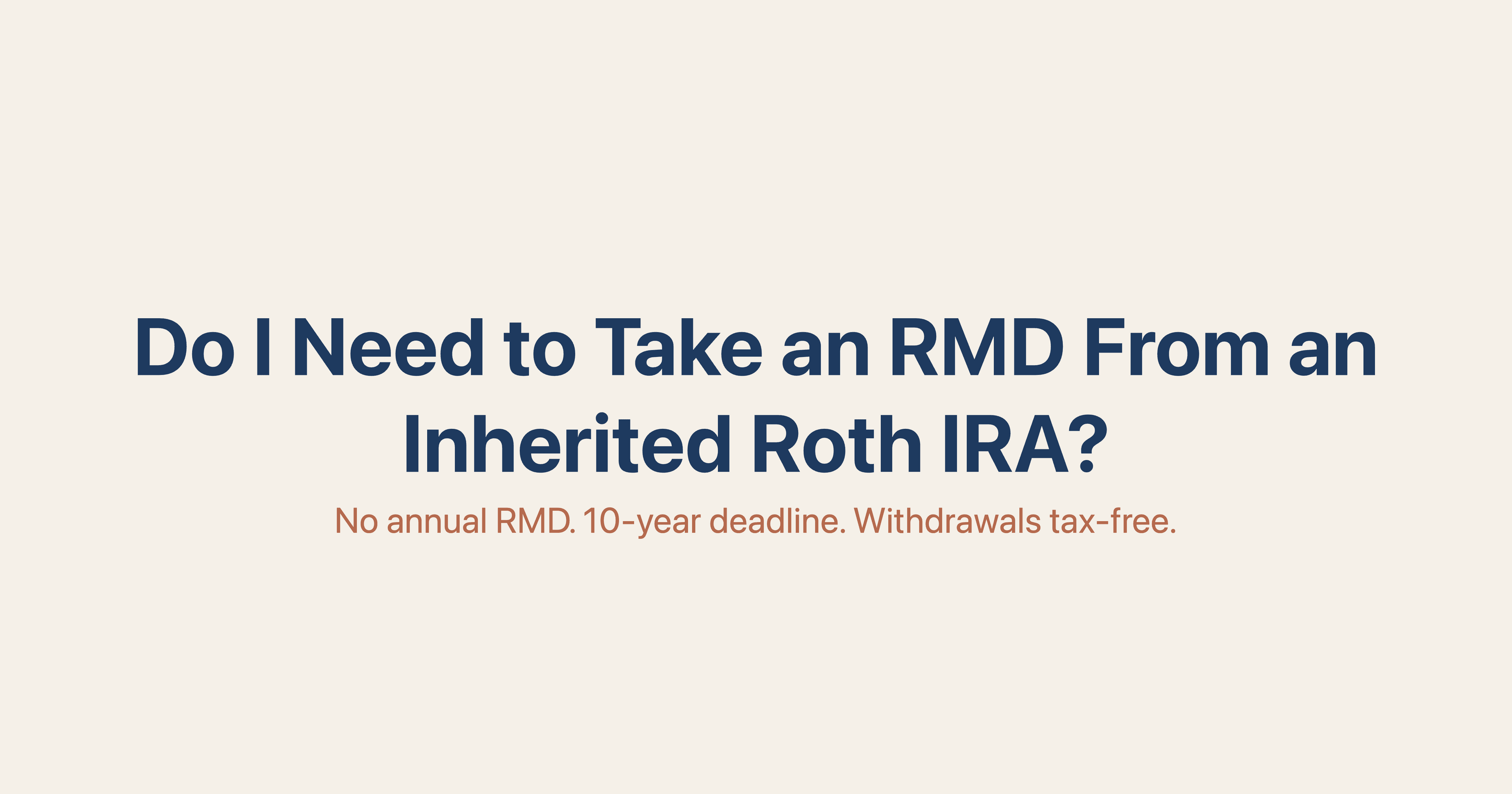 Do I Need to Take an RMD From an Inherited Roth IRA?