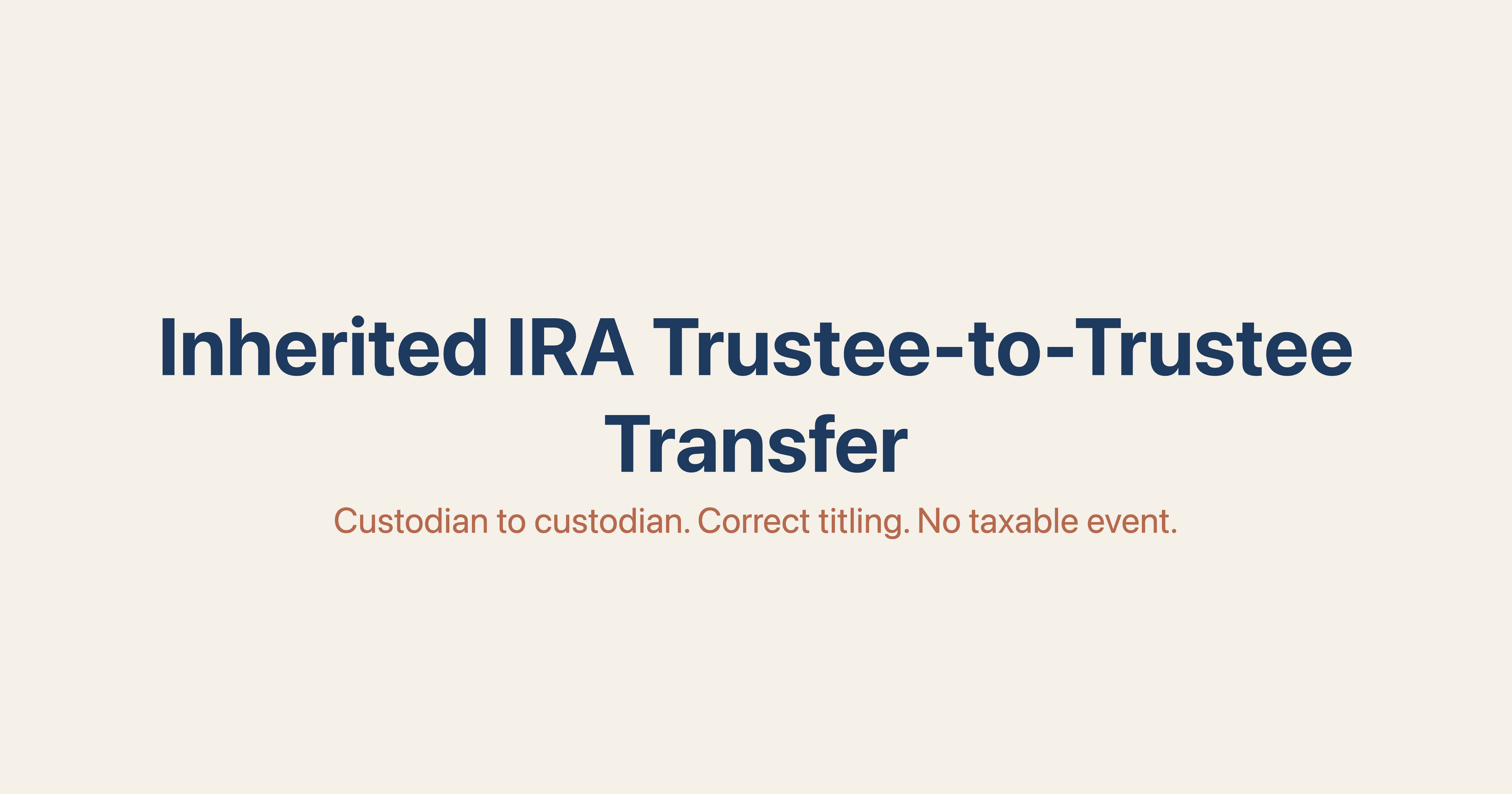 Inherited IRA Trustee-to-Trustee Transfer